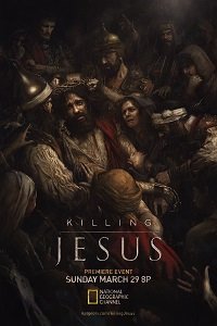 Убийство Иисуса / Killing Jesus (2015)